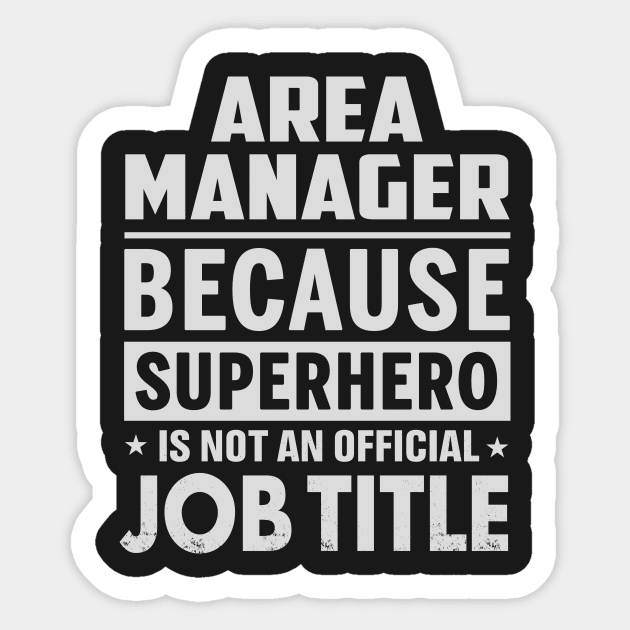 Area Manager  Because Superhero Is Not An Official Job Title Sticker by tadcoy